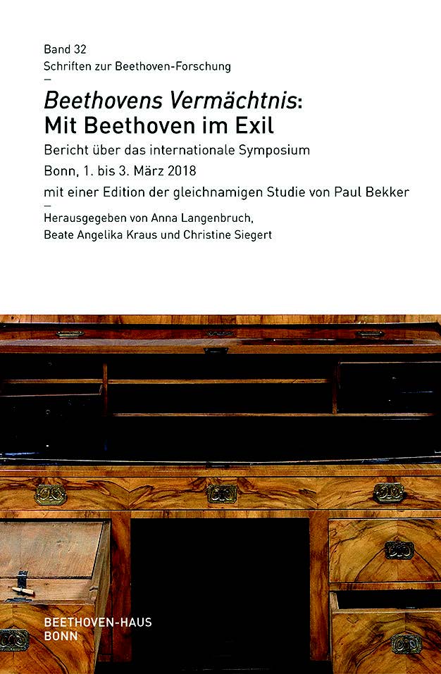 Beethovens Vermächtnis: Mit Beethoven im Exil. Bericht über das internationale Symposium Bonn