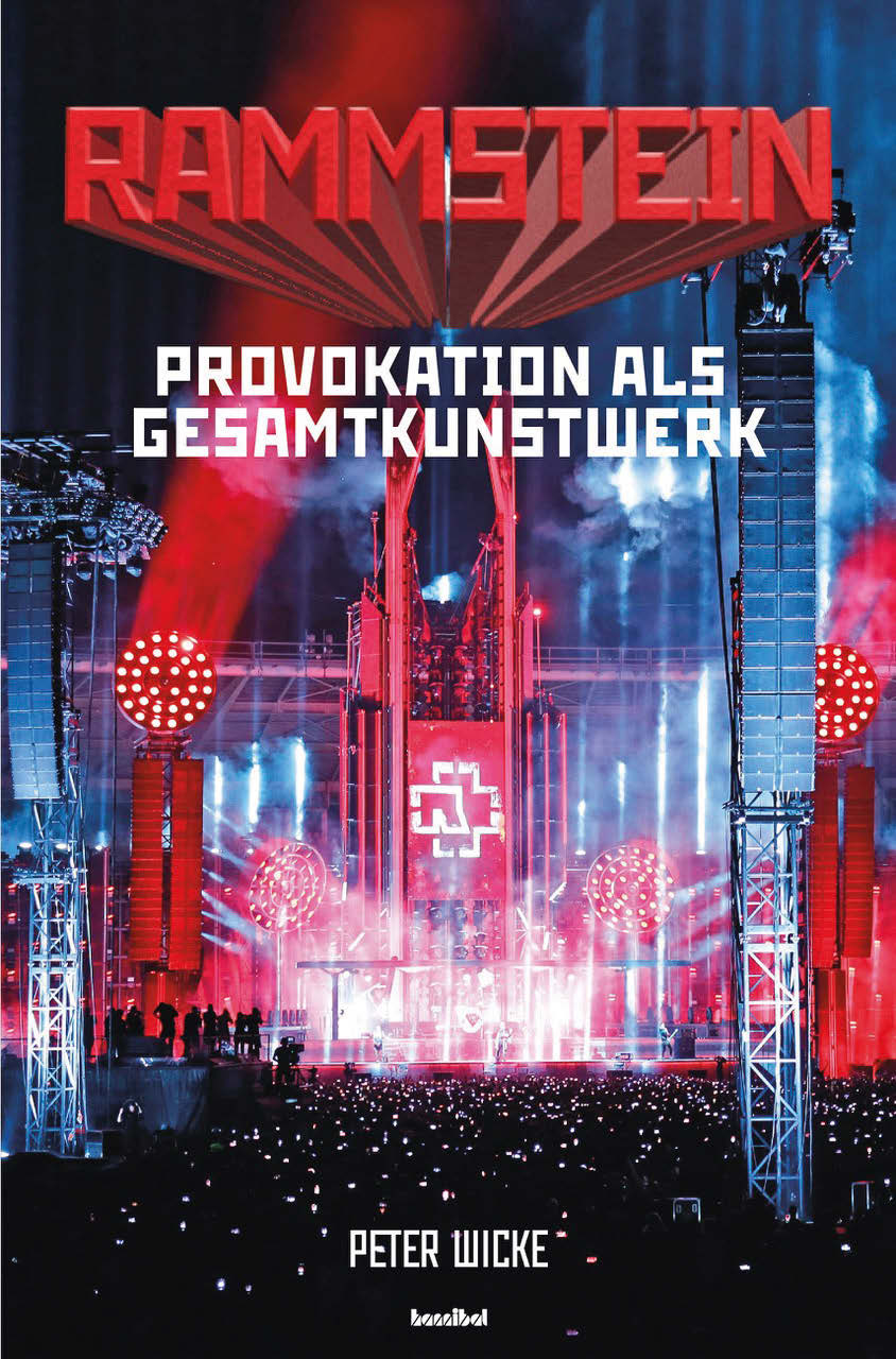 Peter Wicke: Rammstein. Provokation als Gesamtkunstwerk, Hannibal Verlag