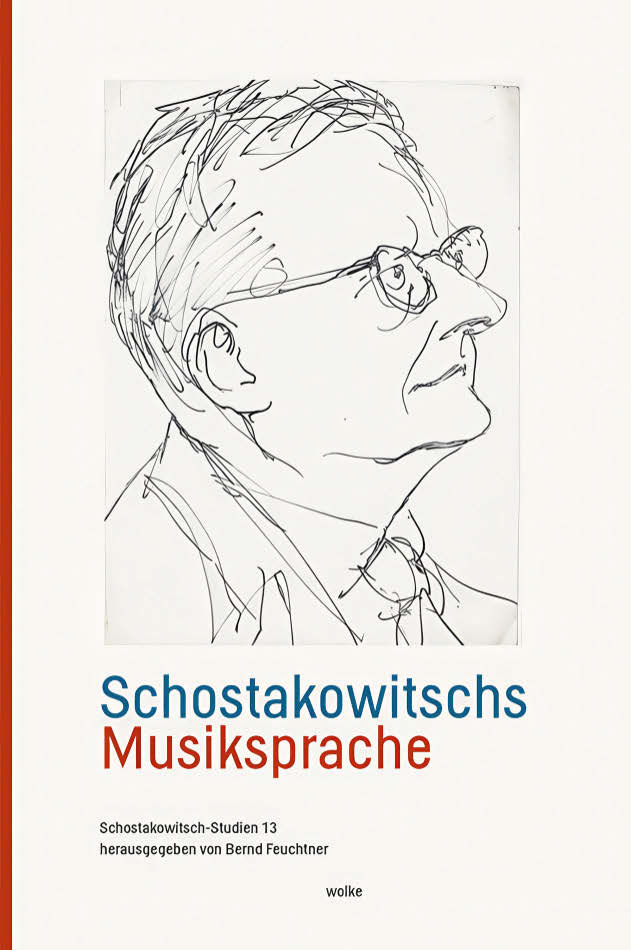 Schostakowitschs Musiksprache (Schostakowitsch-Studien, Bd. 13), hrsg. von Bernd Feuchtner, Wolke Verlag