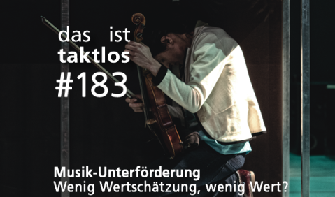 taktlos 183 – Musik-Unterförderung – Wenig Wertschätzung, wenig Wert?