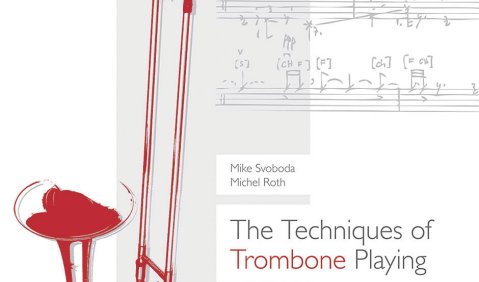 Mike Svoboda, Michel Roth: The Techniques of Trombone Playing / Die Spieltechnik der Posaune. Bärenreiter BVK 2367, ISBN 9783761823675, deutsch und englisch, mit 92 Sound-Files und 5 neu komponierten Etüden, 146 S., 54,- Euro