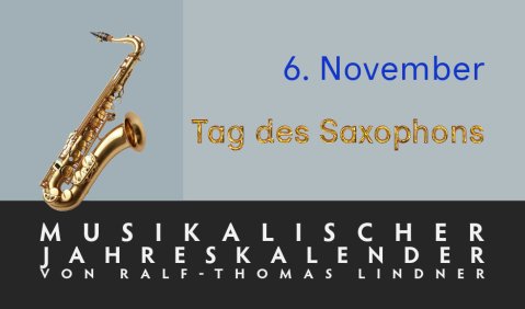 Lindners musikalische Jahrestage – 6.11.24 – Tag des Saxophons