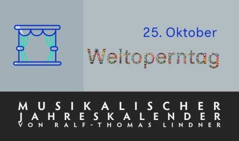 25. Oktober: Weltoperntag