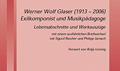 Otfried Richter: Werner Wolf Glaser (1913–2006). Exilkomponist und Musikpädagoge